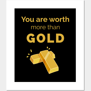 You are worth more than gold Posters and Art